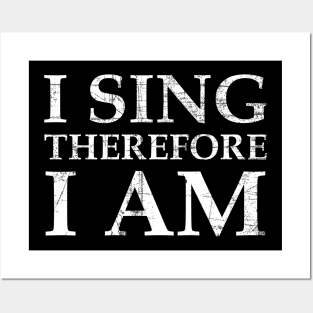 I Sing Therefore I Am Posters and Art